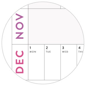 May include: A circular calendar page section featuring the months NOV in purple and DEC in pink vertically aligned on the left. The grid displays the first four days of the month labelled 1 MON, 2 TUE, 3 WED, and 4 THU in black sans-serif font.