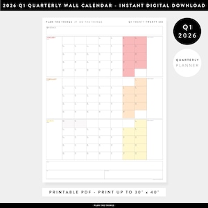 May include: A white quarterly wall calendar for Q1 2026, featuring January, February, and March. The calendar includes highlighted sections in pink, peach, and yellow. Text includes "Plan the Things // Do the Things" and "Printable PDF - Print up to 30" x 40".