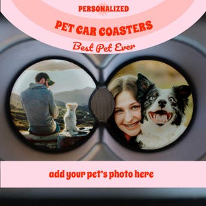 Personalized Pet Car Coaster Set of Two, Pet Photo Car Coasters, I Love my Pet Gift, Pet Portrait, Pet with Owner, Car Cupholder Coaster