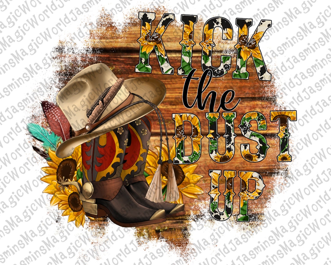 Kick the Dust up Sublimation Design Western Pngwestern Rodeo - Etsy