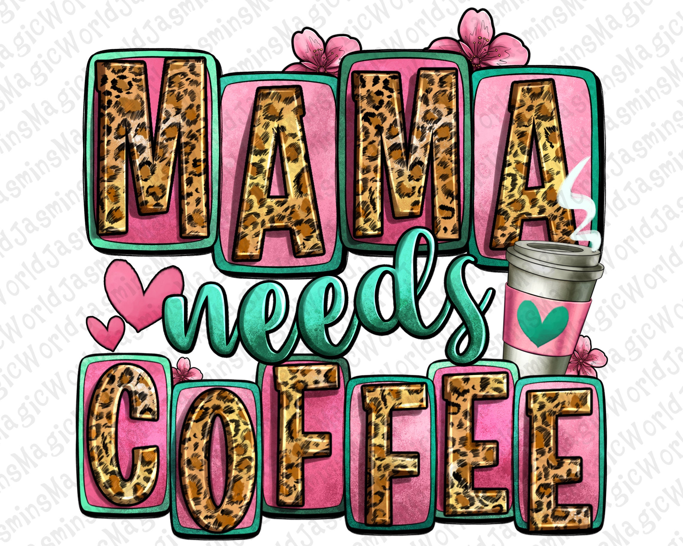 Mama Needs Coffee - Sublimation Print – LittleLee and Rose