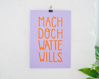 Limited screen print A4 "Mach doch watte wills" Edition 2022
