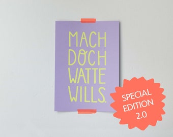 Limited screen print A4 "Mach doch watte wills"
