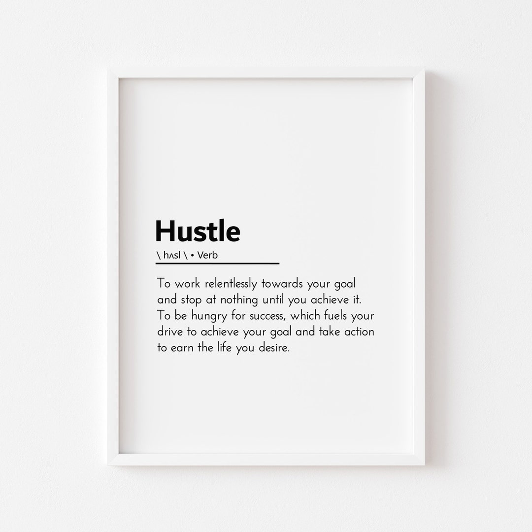 Hustle Definition Hustle Quotes Entrepreneur Mindset Hustle Poster Hustling Hard Hustle Print