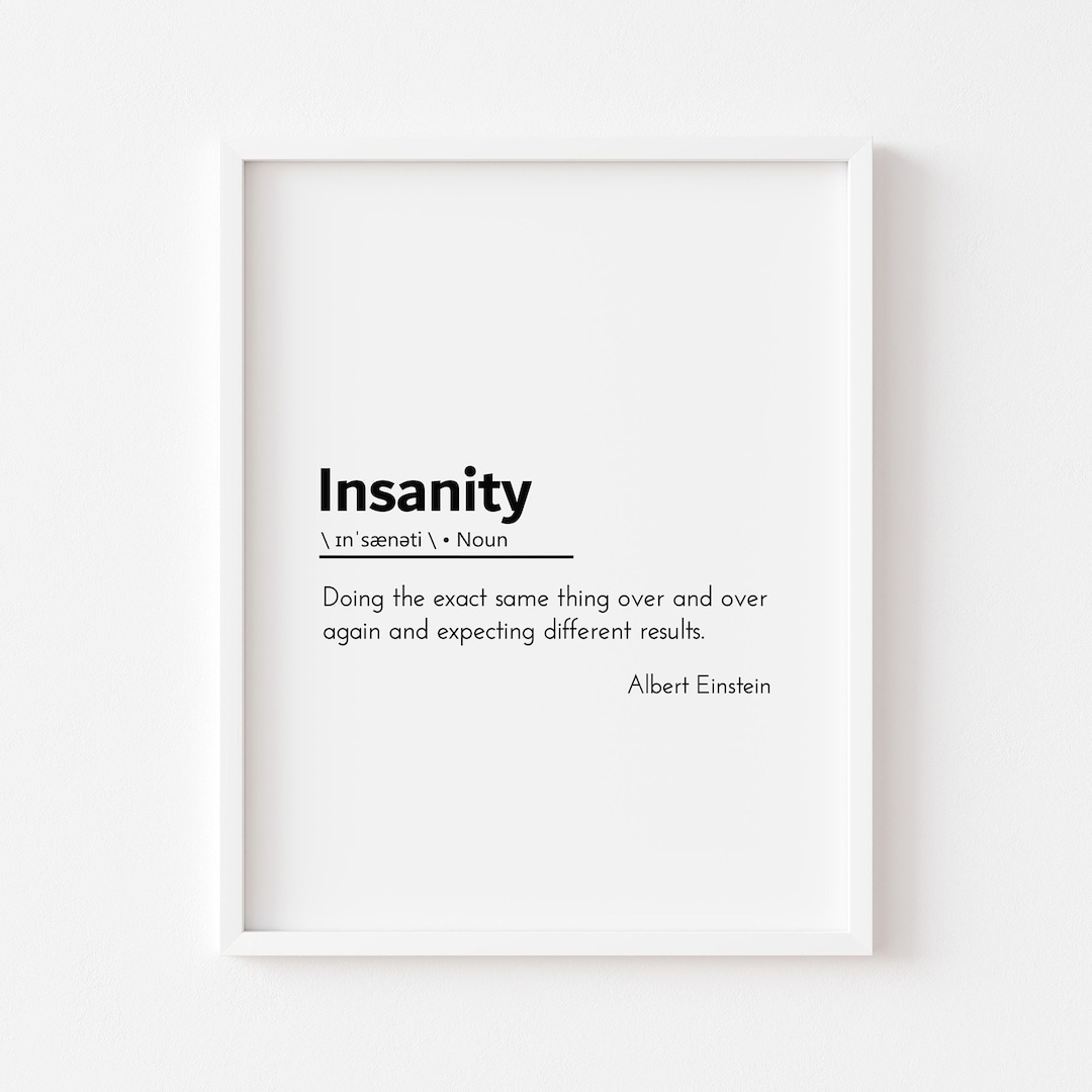 Insanity Definition Albert Einstein Insanity Quote Albert Einstein