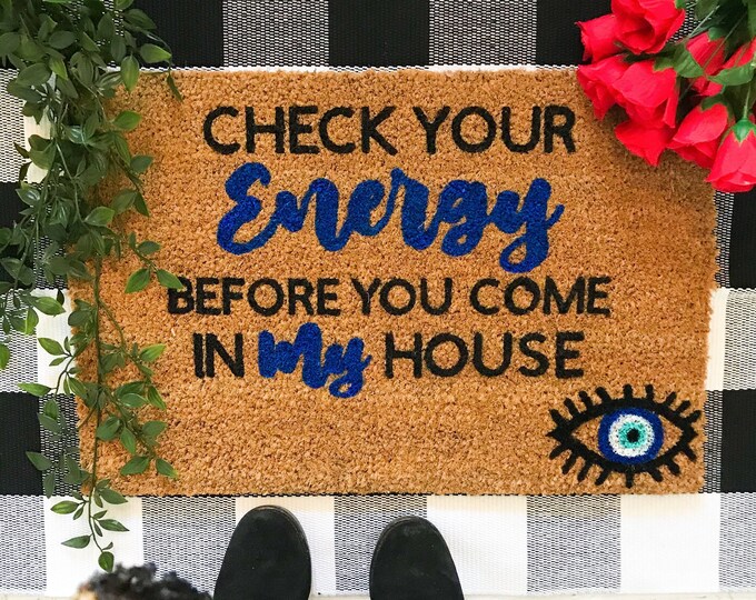 Check Your Energy Before You Come in This House Doormat, Check Ya