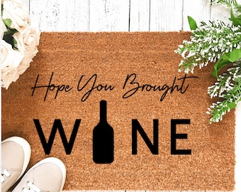 Hoop dat je bracht wijn deurmat, grappige wijnliefhebber cadeau, wijn cadeau, cadeau voor wijnliefhebber, grappige welkomstmat, housewarming cadeau, home decor