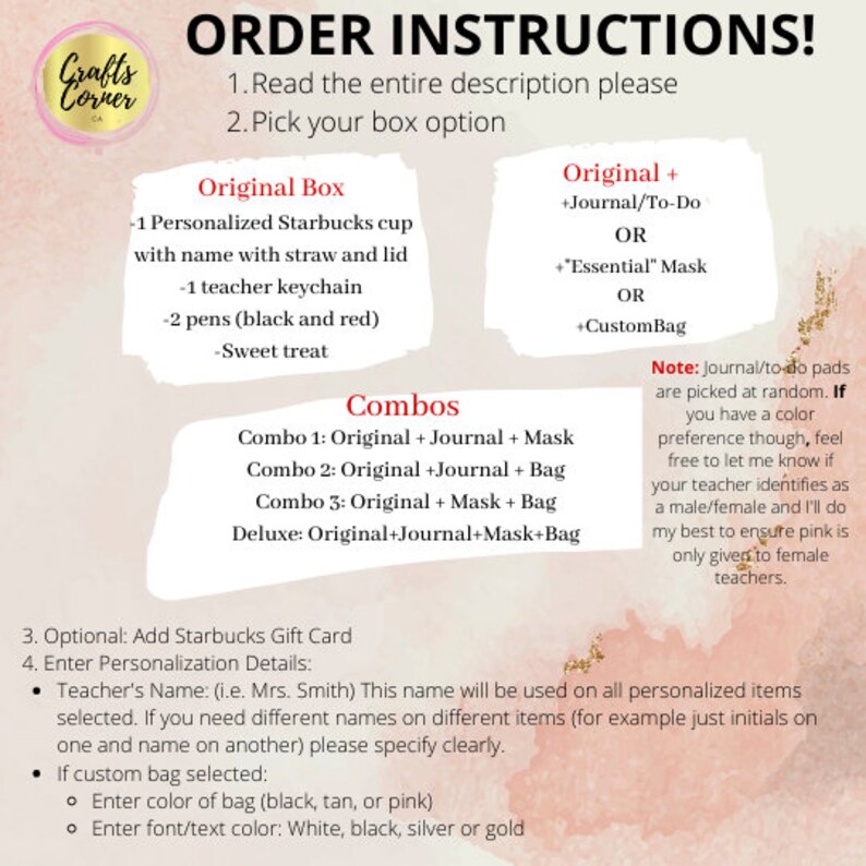 May include: Order instructions for a personalized teacher gift box. Choose from an original box with a Starbucks cup, keychain, pens, and a treat, or a combo with a journal, mask, and bag.  Add a Starbucks gift card and personalize with the teacher's name.