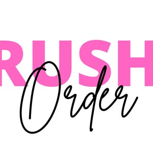May include: Pink text that reads "Rush Order" with a black handwritten "Order" underneath.