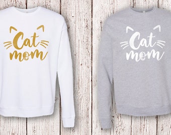 Cat Mom Sweatshirt | Cat Shirt | Cat Mom | Birthday Gift | Meow | Unique | Women’s Clothing