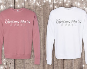 Christmas Movies and Chill Sweatshirt | Christmas Shirt | Holiday | Christmas Gift | Women’s Clothing | Winter | Funny | Netflix and Chill