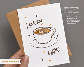 INSTANT DOWNLOAD- I love you a latte. Coffee valentine card. Printable Valentine. Coffee lover card. Latte. Funny Coffee printable postcard