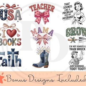 May include: Collection of nine graphic designs featuring patriotic, inspirational, and humorous themes. Designs include the word "USA" with stars and stripes, "I Love Books", "Faith", "Teacher", "Mama", and a cowboy boot with flowers.