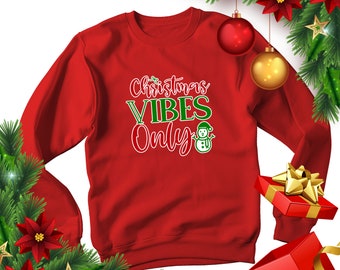 Sweat-shirt Christmas Vibes Only, sweat-shirt de Noël, pull Christmas Vibes Only, sweat-shirt unisex, Cadeau de Noël, Sweatshirt Joyeux Noël