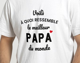 T-shirt blanc homme "Voila à quoi ressemble le meilleur papa du monde" cadeaux papa, fête des papas, fête des pères