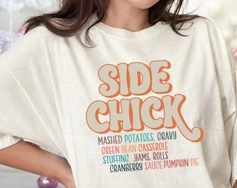 Comfort Colors, Side Chick Shirt, Funny Thanksgiving Shirt, Fall Shirt, Thanksgiving Dinner Shirt, Fall T-Shirt, Turkey Dinner Shirt