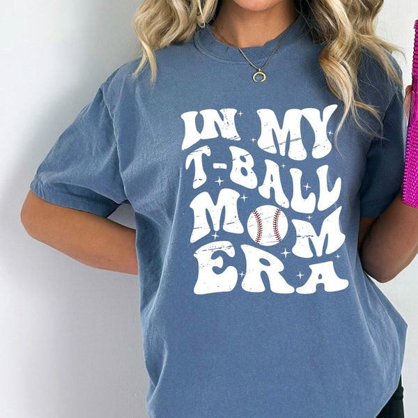 Comfort Colors, T-Ball Mom Shirt, In My T-Ball Mom Era Shirt, Teeball Mom Shirt, Tee Ball Mom Era Shirt, Game Day Shirt, Tee Ball Mom Gift