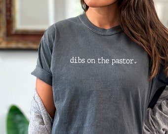 Comfort Colors® Dibs On The Pastor Shirt, Pastor's Wife Shirt, Pastor's Wife Gift, Preacher's Wife Shirt, Christian Shirt, Preacher's Wife