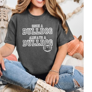 Comfort Colors, Team Mascot Shirt, Bulldog Team Shirt, Bulldog Team Spirit Shirt, Bulldog Shirt, Once a Bulldog Shirt,  Bulldog Shirt