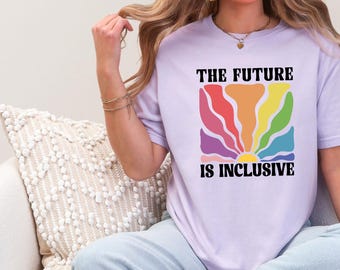 Comfort Colors, The Future Is Inclusive Shirt, LGBTQ Shirt, Social Justice Shirt, Human Rights Shirt, Equality Shirt, Pride Ally Shirt