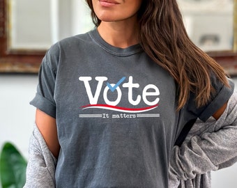 Comfort Colors, Vote Election Shirt, Vote Shirt, Politics Shirt, Voting Shirt, Voter Registration, Vote Shirt Women, Voter Shirt, Equality