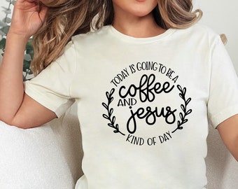 Coffee and Jesus Kind of Day T-Shirt Coffee and Jesus Kind of Day T-Shirt