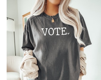 Comfort Colors, Vote Election Shirt, Vote Shirt, Politics Shirt, Voting Shirt, Voter Registration, Vote Shirt Women, Voter Shirt, Equality