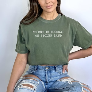 Comfort Colors, No One Is Illegal On Stolen Land Shirt, Immigration Shirt, Anti Racism Shirt, Activist Protest Shirt, Human Right Shirt