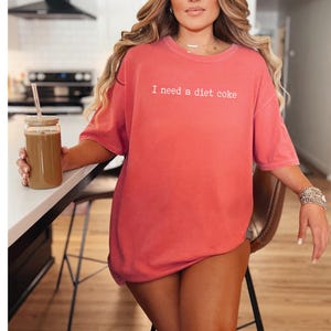 Comfort Colors, I Need A Diet Coke Sweatshirt, Diet Coke Shirt, Gift for Diet Coke Lover, Soda Lover Shirt, Funny Coke Shirt, Coke Shirt