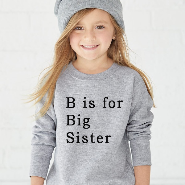 Big Sister Sweatshirt, Big Brother Sweatshirt, B is for Big Sister Sweater, B is for Big Brother, Sibling reveal,  Baby announcement
