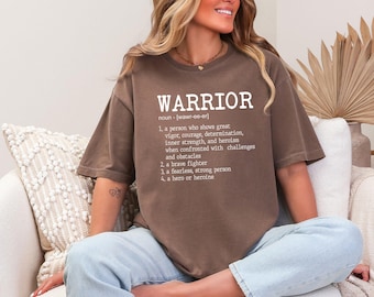 Comfort Colors, Warrior Definition Shirt, Warrior Shirt, Cancer Sweatshirt, Cancer Shirt, Cancer Survivor Shirt, Cancer Warrior Gift