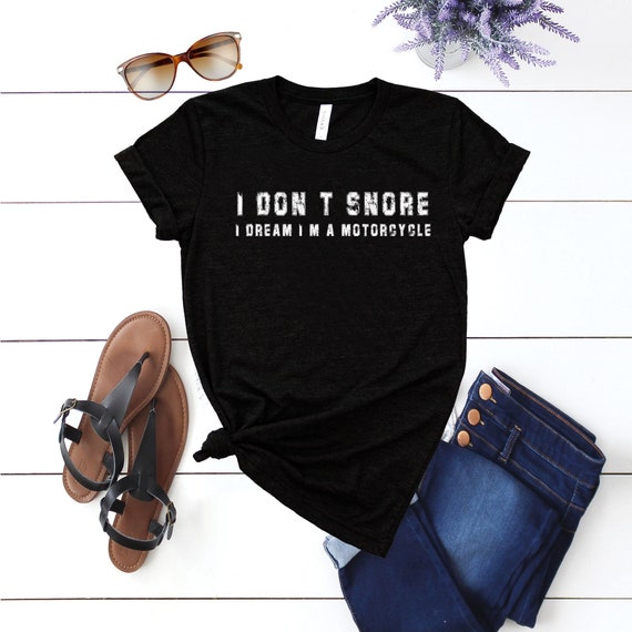 I Don't Snore I Dream I'm A Motorcycle Shirt Biker Dad Gift I Don't Snore I Dream I'm A Motorcycle Shirt Biker Dad Gift