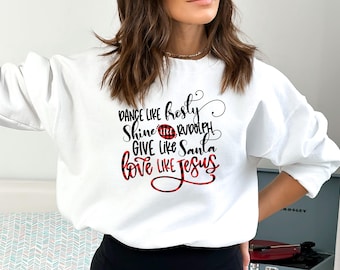 Comfort Colors,  Dance Like Frosty-Shine Like Rudolph-Give Like Santa-Love Like Jesus-Christmas Shirt, Christian Christmas Shirt, Christian