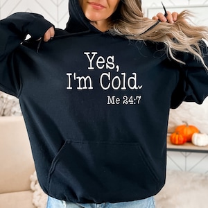 SÍ soy sudadera fría, sí tengo frío me 24:7 sudadera, sudadera de invierno, sudadera con capucha de invierno, SÍ soy sudadera con capucha fría, sudadera con capucha siempre congelada