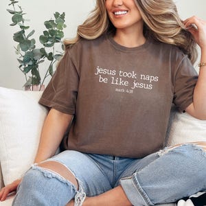 Comfort Colors, Jesus Took Naps Be Like Jesus Shirt, Funny Christian Shirt, Funny Mom Shirt, Religious Shirt, Bible Verse Shirt, Mom Gift
