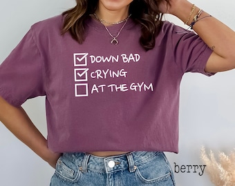 Down Bad Crying At The Gym Shirt, Funny Comfort Colors Workout Tee