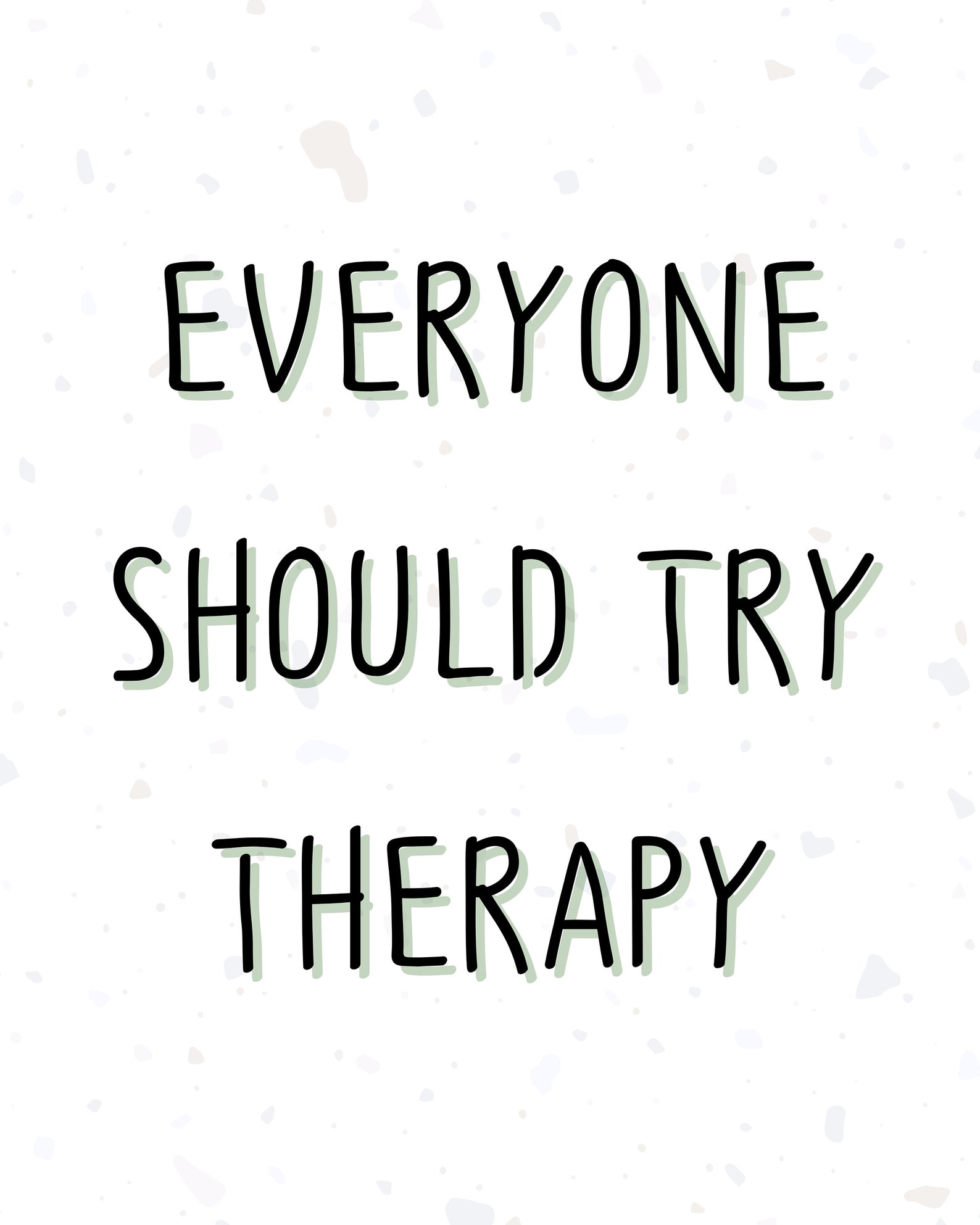 Everyone Should Try Therapy Quote Print Mental Health Art Etsy
