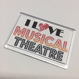 I Love Musical Theatre Fridge Magnet