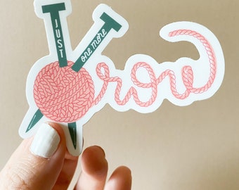 Just One More Row Knitting Sticker, Vinyl Decal for Crafters