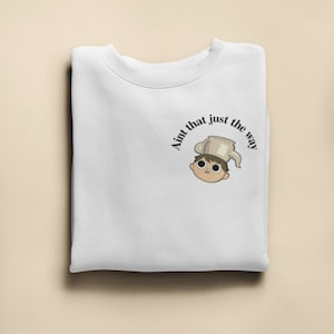 Aint That Just The Way Greg Over The Garden Wall Crewneck Sweatshirt|Over the Garden Wall Wear|Over the Garden Wall Sweater|Fall Sweater