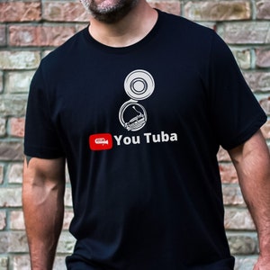 Tuba shirt You tuba T-shirt funny Tuba player Shirt Tuba Teacher Gift Shirt Tuba instrument