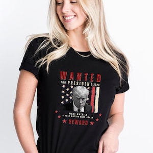 Wanted Trump Shirt, Trump Arrest Shirt, Wanted Donald Trump Shirt, For President 2024 Shirt, Police Mugshot Trump Tee, Political shirt flag