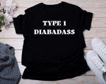 Diabetes Shirt, Type 1 diabetes, Type 1 diabadass, Funny diabetic tee, Warrior tshirt, Gift for Diabetics, Type 1 or Type 2 awarenes