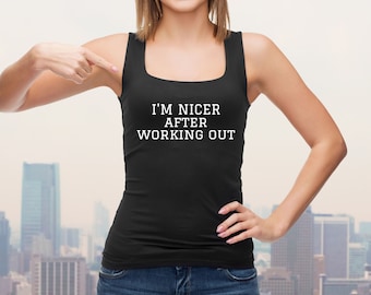 May include: A black tank top with the text "I'M NICER AFTER WORKING OUT" in white lettering.
