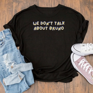 Encanto inspired shirt. We don&#39;t talk about Bruno.. Most popular song