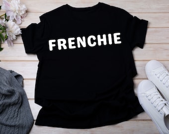 Frenchie T-shirt, French born tee, Made in France shirt, French speaking t-shirt