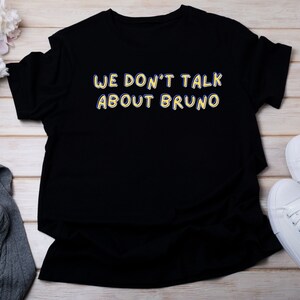 Encanto inspired shirt|  We don&#39;t talk about Bruno..|