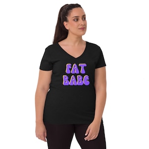 Fat Babe, Fat girl v-neck shirt, Trendy graphic tee, Fat chick t-shirt, Gifts for women, Empowering fat girls, Up to 4X, Fat Positive
