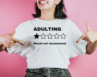 Adulting.  1/5 stars.  Would not recommend.  Funny Adulting mens womens shirt