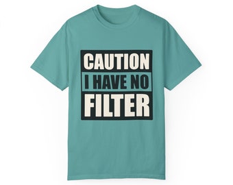 Attenzione I have no filter T-shirt tinta in capo unisex Comfort Colors, regalo divertente, regalo per mamma, maglietta per papà, regalo per lei, idgaf, divertente, sarcasmo